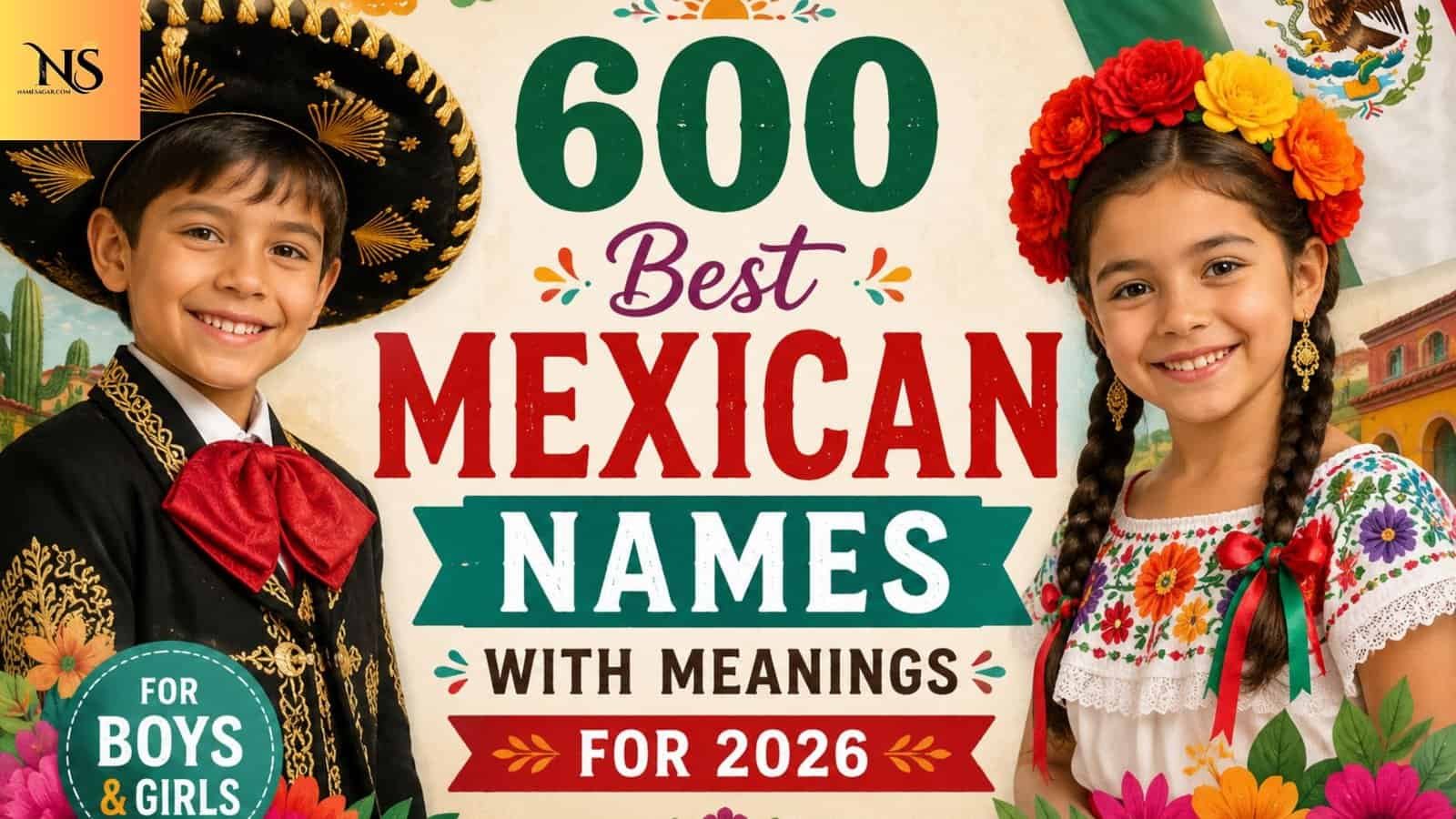 600 Popular Mexican Names With Meanings for 2026